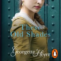 These Old Shades - Georgette Heyer - audiobook