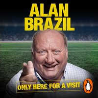 Only Here For A Visit - Alan Brazil - audiobook