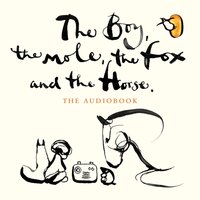 Boy, The Mole, The Fox and The Horse - Charlie Mackesy - audiobook