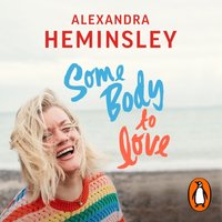 Some Body to Love - Alexandra Heminsley - audiobook