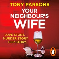 Your Neighbour's Wife - Tony Parsons - audiobook