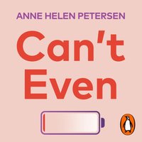 Can't Even - Anne Helen Petersen - audiobook