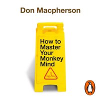 How to Master Your Monkey Mind - Don Macpherson - audiobook