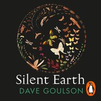 Silent Earth - Dave Goulson - audiobook