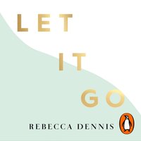 Let It Go - Rebecca Dennis - audiobook