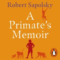Primate's Memoir - Robert M Sapolsky - audiobook