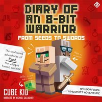 Diary of an 8-Bit Warrior: From Seeds to Swords - Cube Kid - audiobook