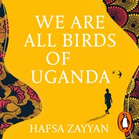 We Are All Birds of Uganda - Hafsa Zayyan - audiobook