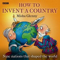 How To Invent A Country - Misha Glenny - audiobook
