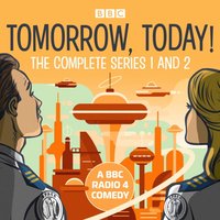 Tomorrow, Today!: The Complete Series 1 and 2 - Christopher William Hill - audiobook
