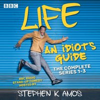 Life: An Idiot's Guide: The Complete Series 1-3 - Stephen K Amos - audiobook