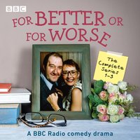 For Better Or For Worse: The Complete Series 1-3 - Vince Powell - audiobook