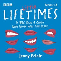Little Lifetimes: Series 1-6 - Jenny Eclair - audiobook