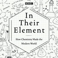 In Their Element: How Chemistry Made the Modern World - Full Cast - audiobook