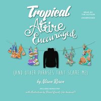 Tropical Attire Encouraged (and Other Phrases That Scare Me) - Alison Rosen - audiobook