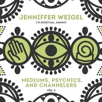 Mediums, Psychics, and Channelers, Vol. 2 - Jenniffer Weigel - audiobook