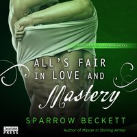 All's Fair in Love and Mastery - Sparrow Beckett - audiobook
