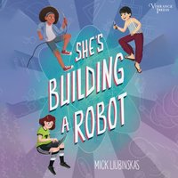 She's Building a Robot - Mick Liubinskas - audiobook