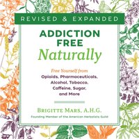 Addiction-Free Naturally - Brigitte Mars - audiobook