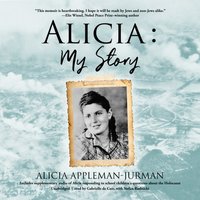 Alicia: My Story - Alicia Appleman-Jurman - audiobook