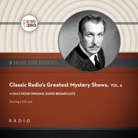 Classic Radio's Greatest Mystery Shows, Vol. 6 - Black Eye Entertainment - audiobook