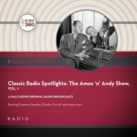 Classic Radio Spotlight: The Amos 'n' Andy Show, Vol. 1 - Black Eye Entertainment - audiobook