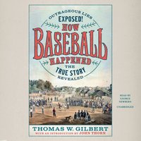 How Baseball Happened - Thomas W. Gilbert - audiobook