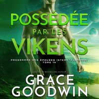 Possedee par les Vikens - Grace Goodwin - audiobook
