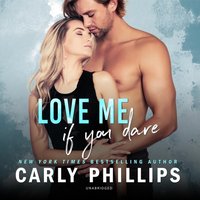 Love Me If You Dare - Carly Phillips - audiobook