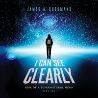 I Can See Clearly - James A. Cusumano - audiobook