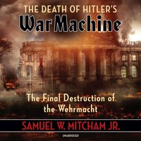 Death of Hitler's War Machine - Samuel W. Mitcham - audiobook