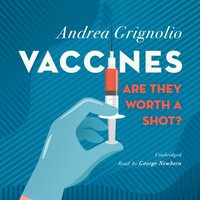 Vaccines: Are They Worth a Shot? - Andrea Grignolio - audiobook