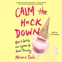 Calm the H*ck Down - Melanie Dale - audiobook
