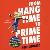 From Hang Time to Prime Time - Pete Croatto - audiobook