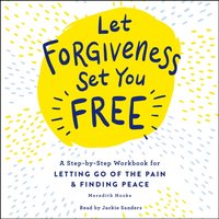 Let Forgiveness Set You Free - Meredith Hooke - audiobook