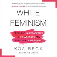 White Feminism - Koa Beck - audiobook