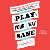 Play Your Way Sane - Clay Drinko - audiobook