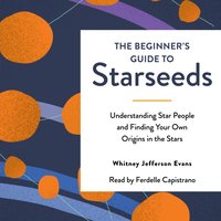 Beginner's Guide to Starseeds - Whitney Jefferson Evans - audiobook