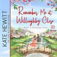 Remember Me at Willoughby Close - Kate Hewitt - audiobook