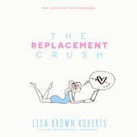 Replacement Crush - Lisa Brown Roberts - audiobook