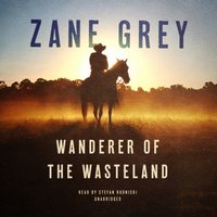 Wanderer of the Wasteland - Zane Grey - audiobook