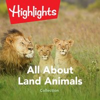 All About Land Animals Collection - Highlights for Children - audiobook