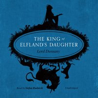 King of Elfland's Daughter - Lord Dunsany - audiobook