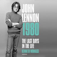 John Lennon 1980 - Kenneth Womack - audiobook