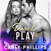 Dare to Play - Carly Phillips - audiobook