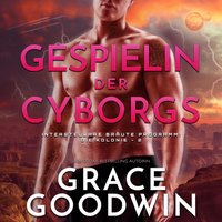 Gespielin der Cyborgs - Grace Goodwin - audiobook