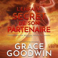L'Enfant Secret de son Partenaire - Grace Goodwin - audiobook