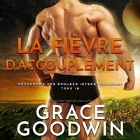 La Fievre d'Accouplement - Grace Goodwin - audiobook
