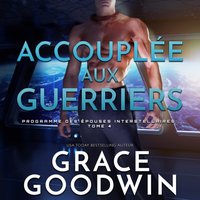 Accouplee aux guerriers - Grace Goodwin - audiobook