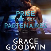 Prise par ses partenaires - Grace Goodwin - audiobook